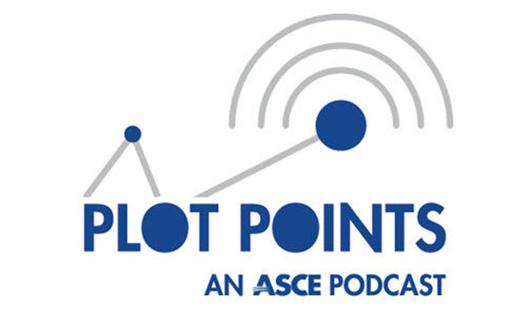 How advocacy and civil engineering intersect (ASCE Plot Points Podcast Season 2 Episode 7)